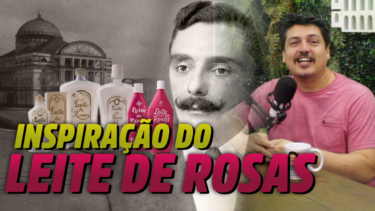 O famoso Leite de Rosas foi idealizado no Amazonas pelo ex-prefeito de Itacoatiara