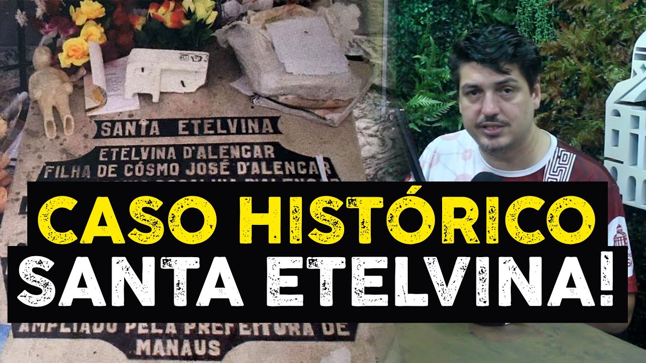 Crimes Históricos do Amazonas : Caso Etelvina D'Alencar (Santa Etelvina)